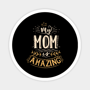 My Mom is Amazing Awesome Mother's Day Quote Magnet